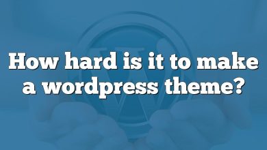 How hard is it to make a wordpress theme?