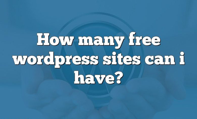 How many free wordpress sites can i have?