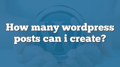 How many wordpress posts can i create?