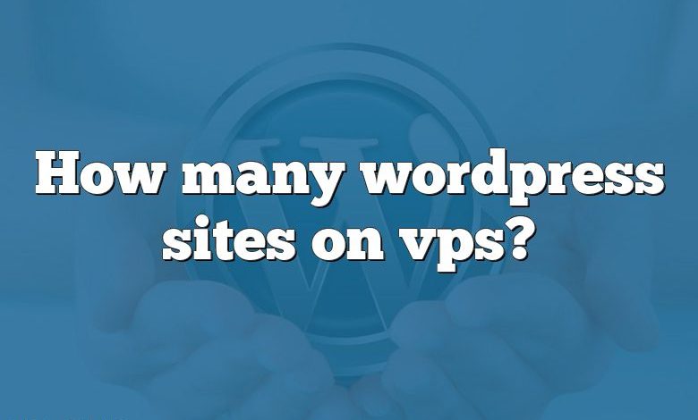 How many wordpress sites on vps?