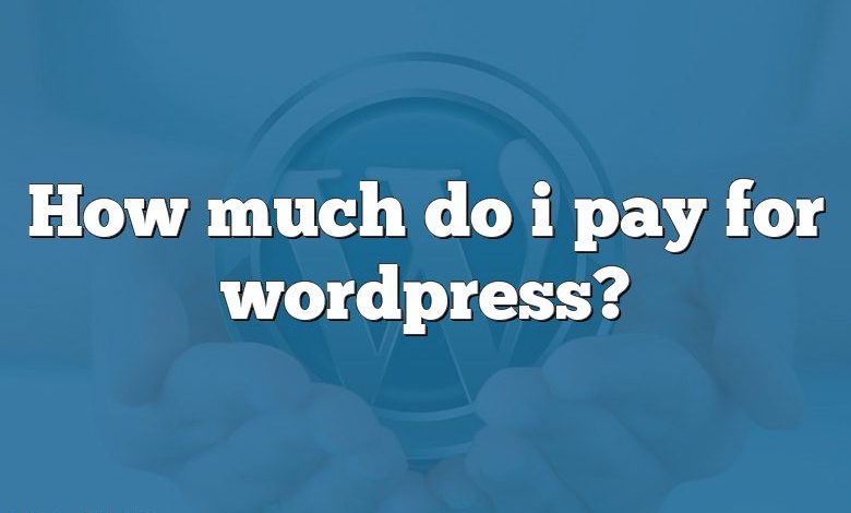 How much do i pay for wordpress?