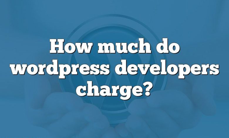 How much do wordpress developers charge?