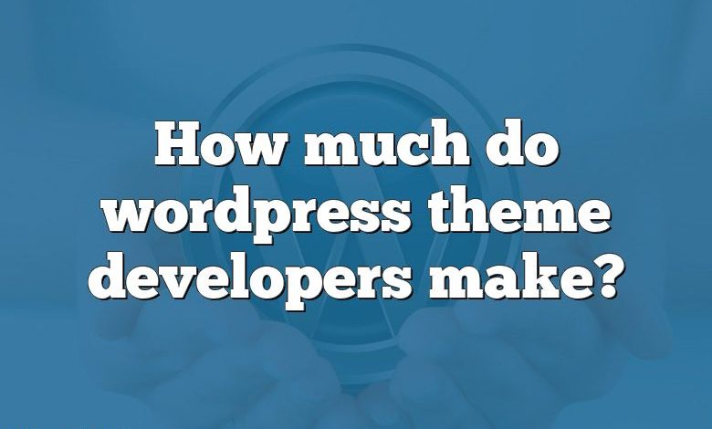 How much do wordpress theme developers make?