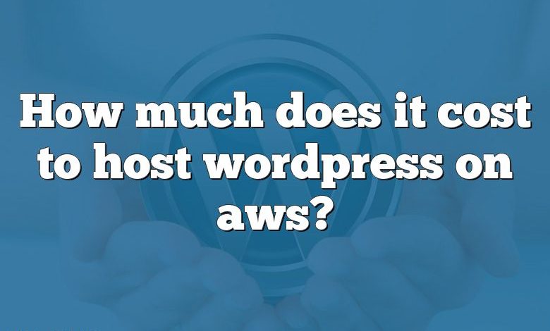 How much does it cost to host wordpress on aws?