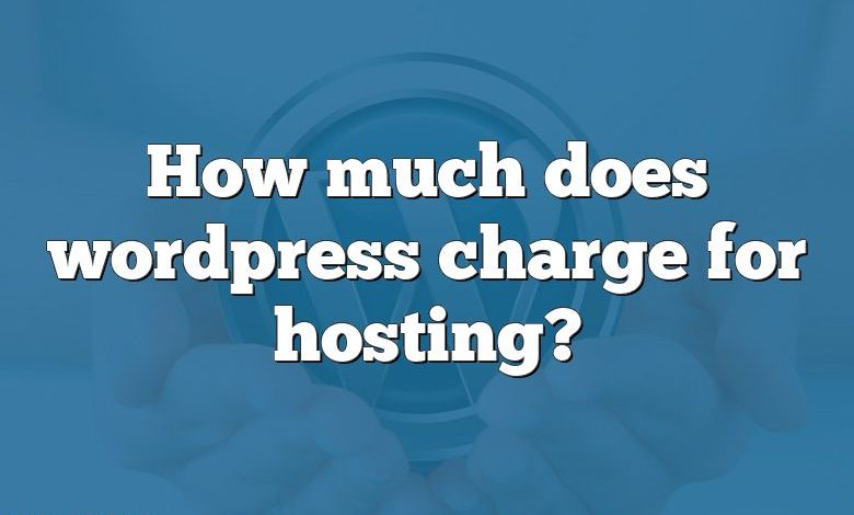 How much does wordpress charge for hosting?