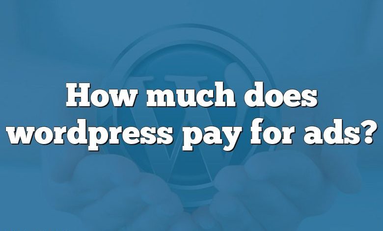 How much does wordpress pay for ads?