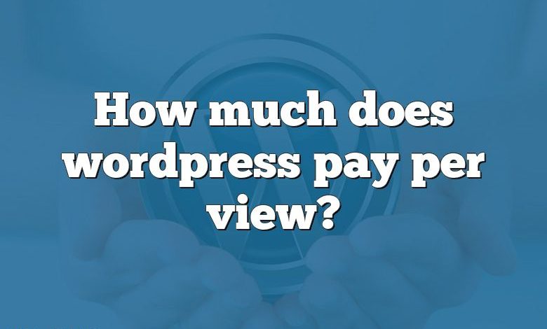 How much does wordpress pay per view?