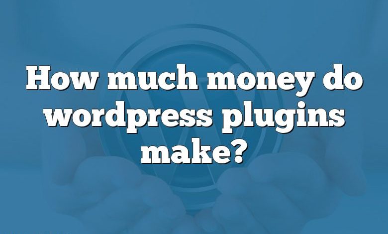 How much money do wordpress plugins make?