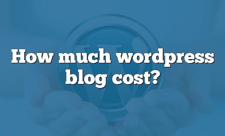 How much wordpress blog cost?