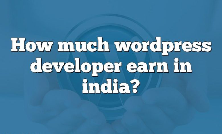 How much wordpress developer earn in india?