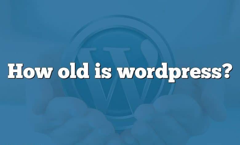 How old is wordpress?