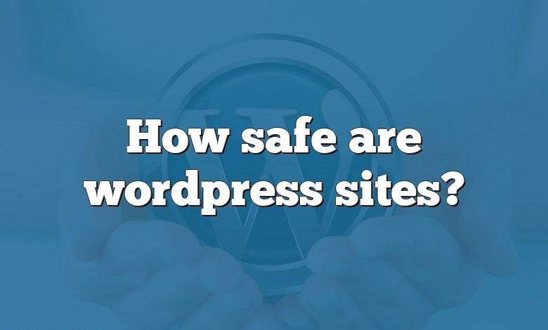 How safe are wordpress sites?