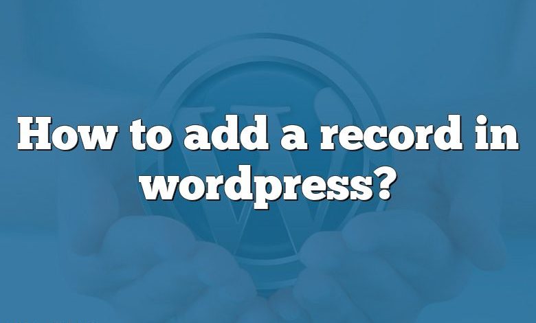 How to add a record in wordpress?