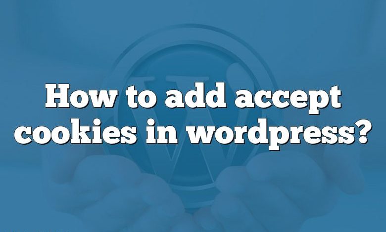 How to add accept cookies in wordpress?