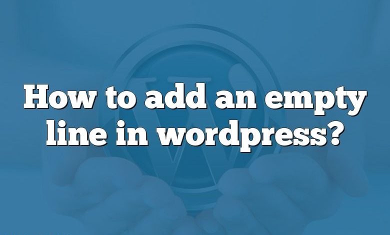 How to add an empty line in wordpress?