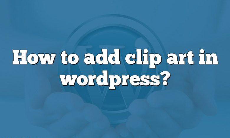 How to add clip art in wordpress?