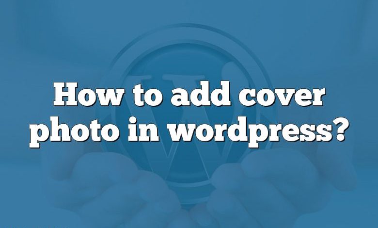How to add cover photo in wordpress?