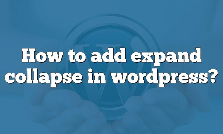 How to add expand collapse in wordpress?