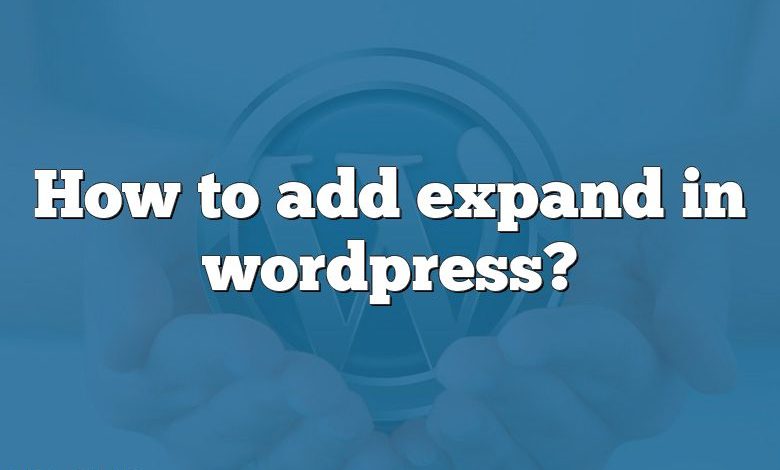 How to add expand in wordpress?