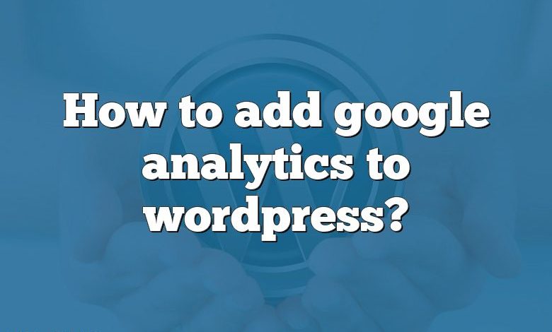 How to add google analytics to wordpress?