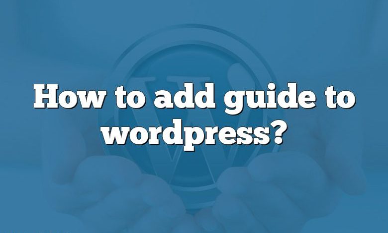 How to add guide to wordpress?