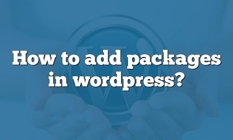 How to add packages in wordpress?