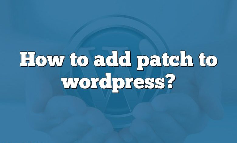 How to add patch to wordpress?