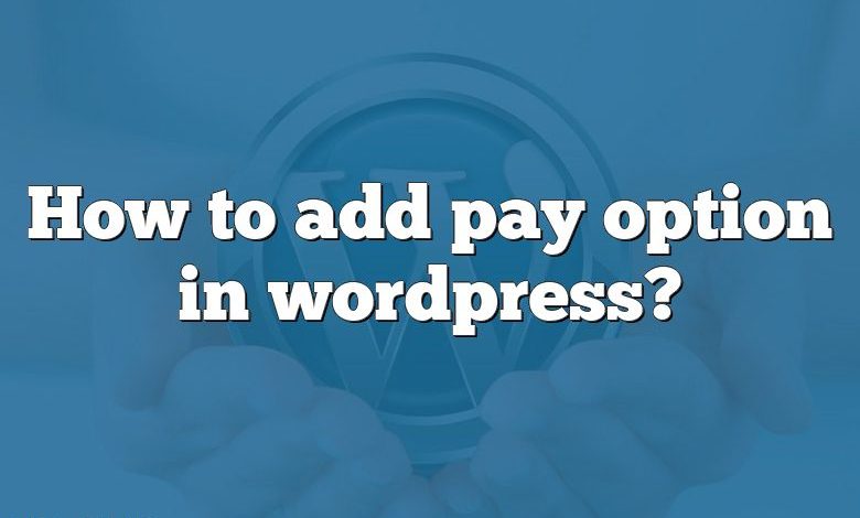 How to add pay option in wordpress?