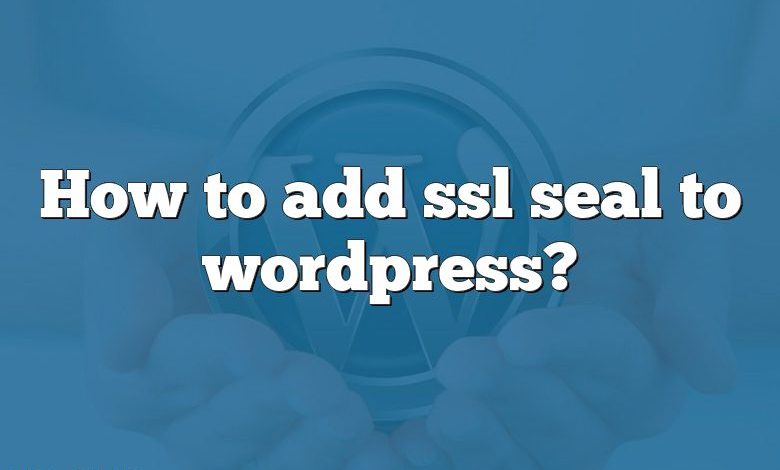 How to add ssl seal to wordpress?