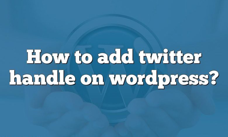 How to add twitter handle on wordpress?