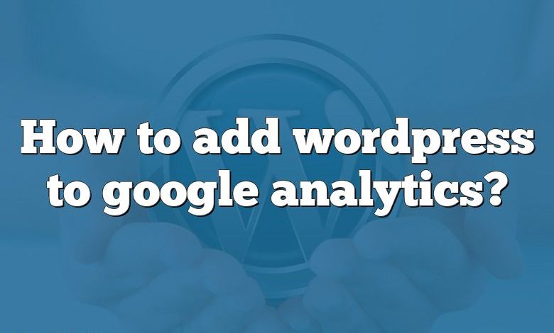 How to add wordpress to google analytics?