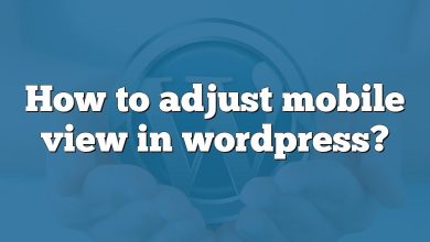 How to adjust mobile view in wordpress?