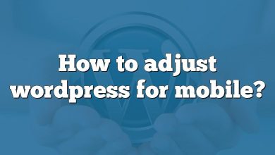 How to adjust wordpress for mobile?