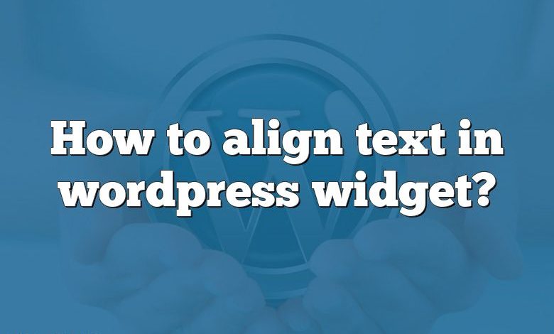 How to align text in wordpress widget?