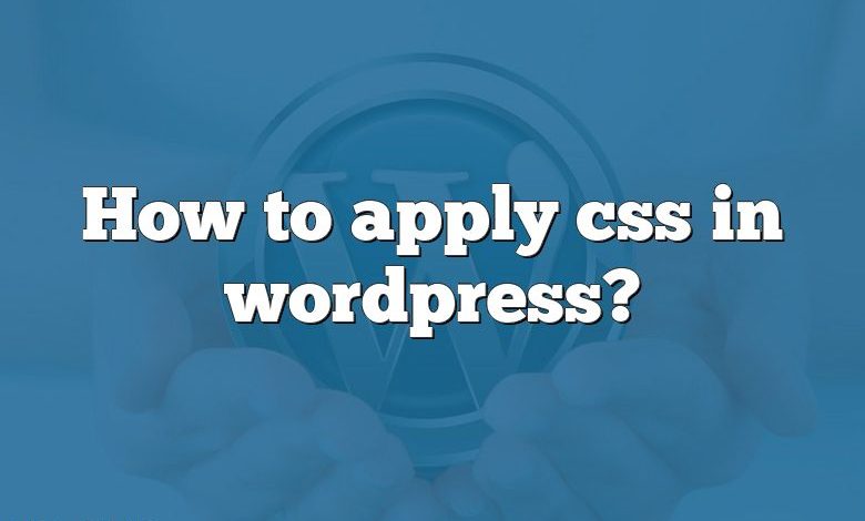 How to apply css in wordpress?