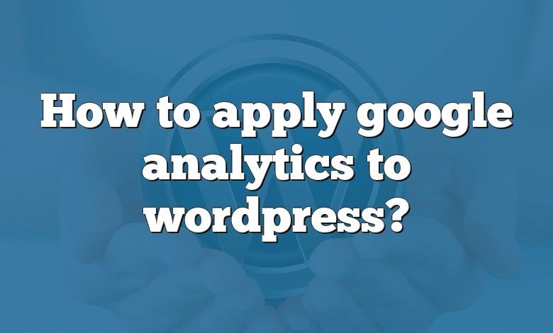 How to apply google analytics to wordpress?