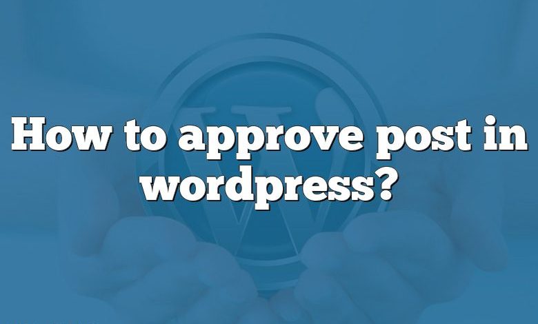 How to approve post in wordpress?