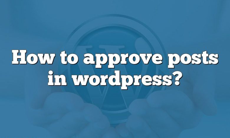 How to approve posts in wordpress?