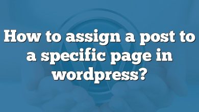 How to assign a post to a specific page in wordpress?