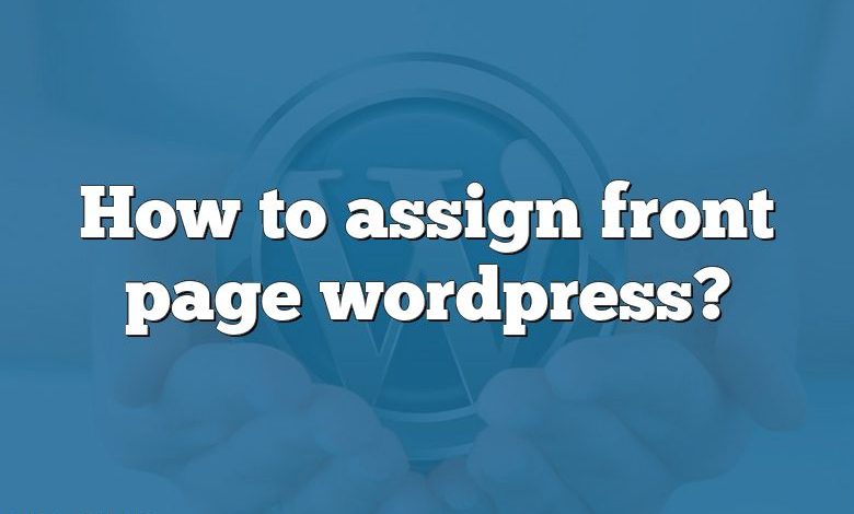 How to assign front page wordpress?