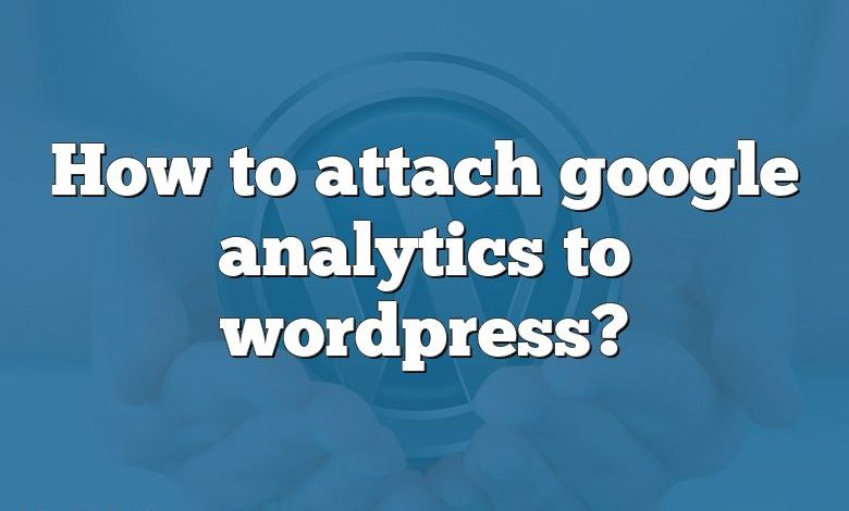 How to attach google analytics to wordpress?