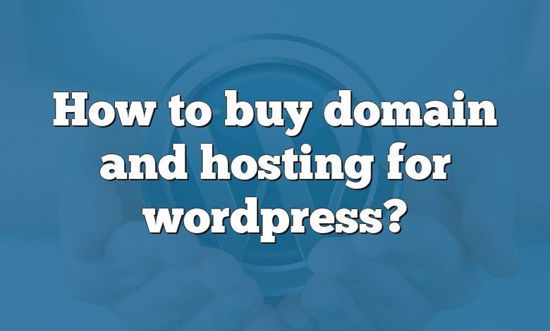 How to buy domain and hosting for wordpress?