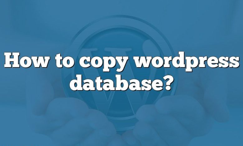 How to copy wordpress database?