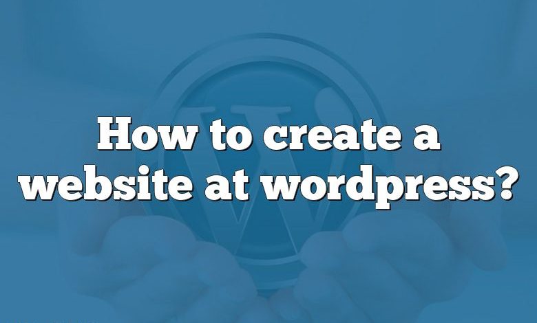 How to create a website at wordpress?