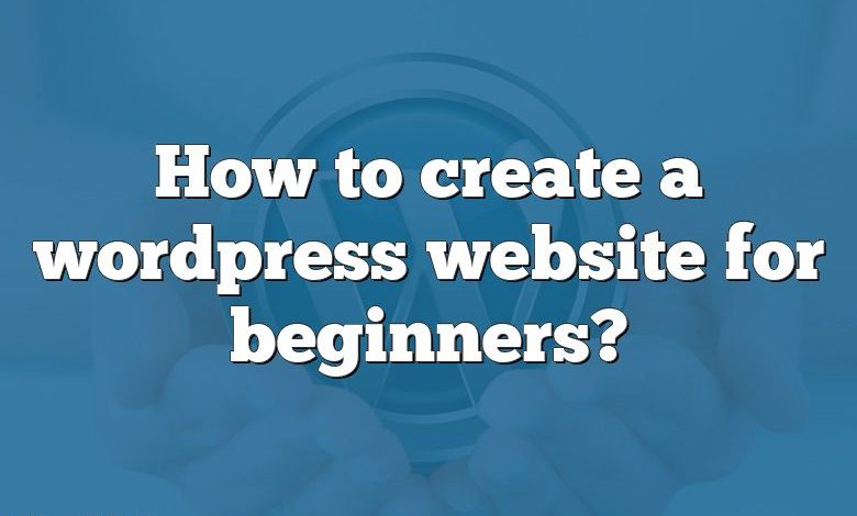 How to create a wordpress website for beginners?