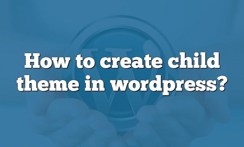 How to create child theme in wordpress?