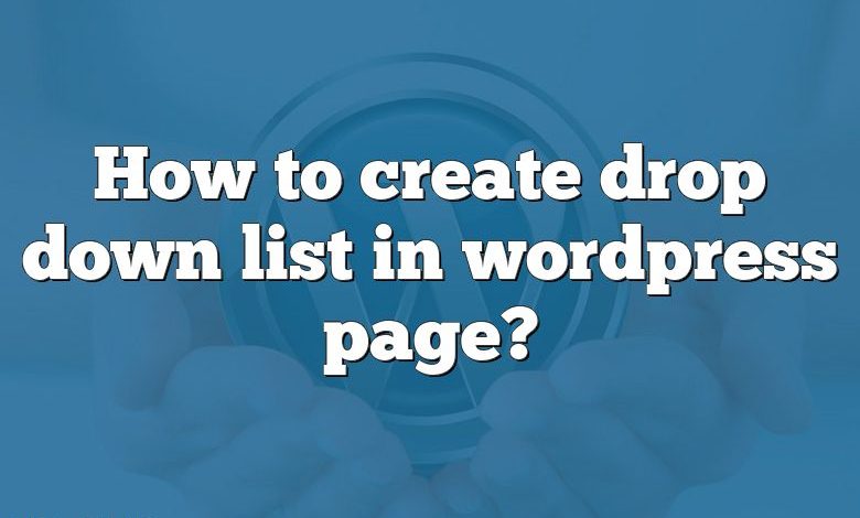 How to create drop down list in wordpress page?