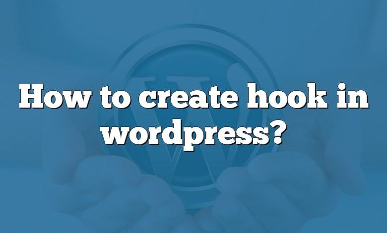 How to create hook in wordpress?