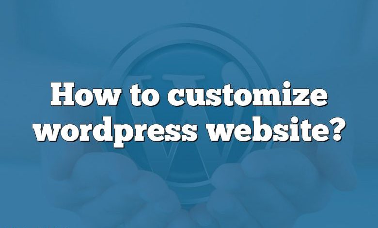 How to customize wordpress website?