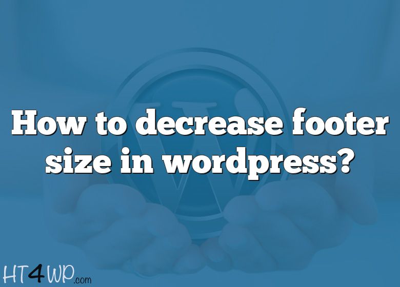 how-to-decrease-footer-size-in-wordpress